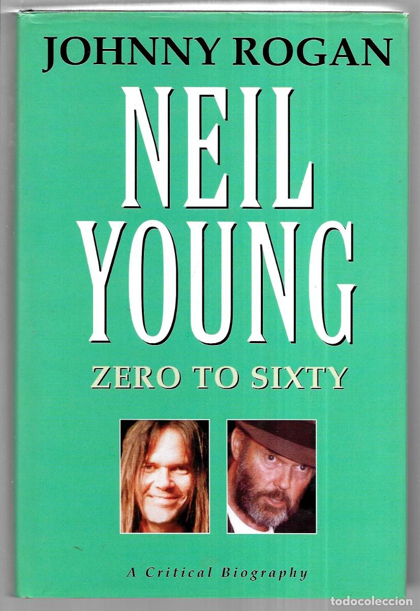 Libros de segunda mano: Johnny Rogan . Neil Young. Zero to Sixty - Foto 1