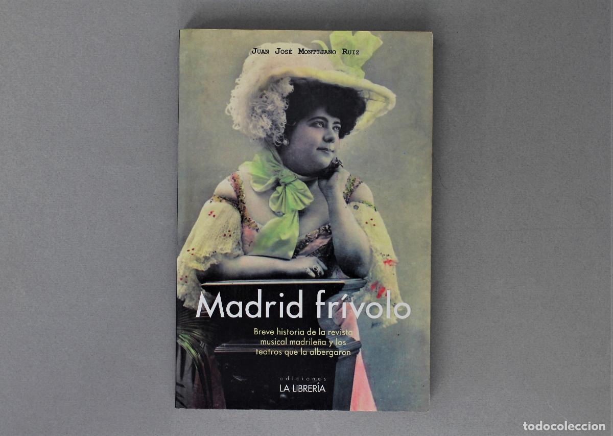 Second hand books: MADRID FRIVOLO//JUAN JOS&Eacute; MONTIJANO//EDIC.LA LIBRERIA//MADRID,2013