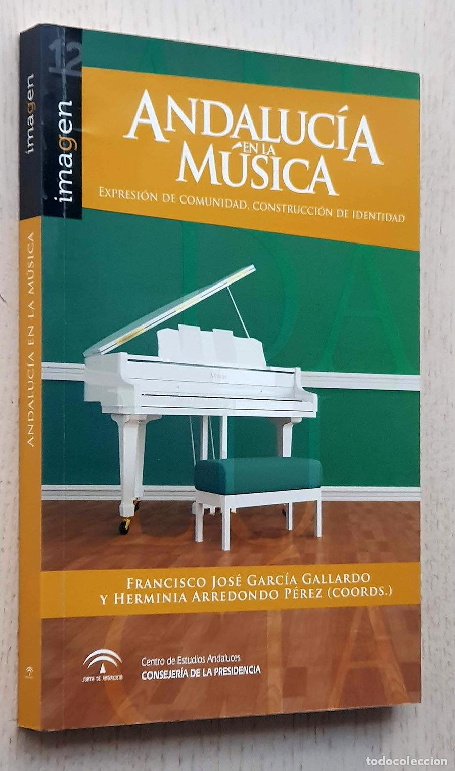 Second hand books: ANDALUC&Iacute;A EN LA M&Uacute;SICA. Expresi&oacute;n de Comunidad, Construcci&oacute;n de Identidad. - GARC&Iacute;A GALLARDO, Franci