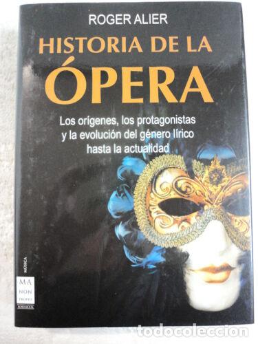 Libros de segunda mano: Historia de La Opera.Roger Alier.Editorial Robinbook