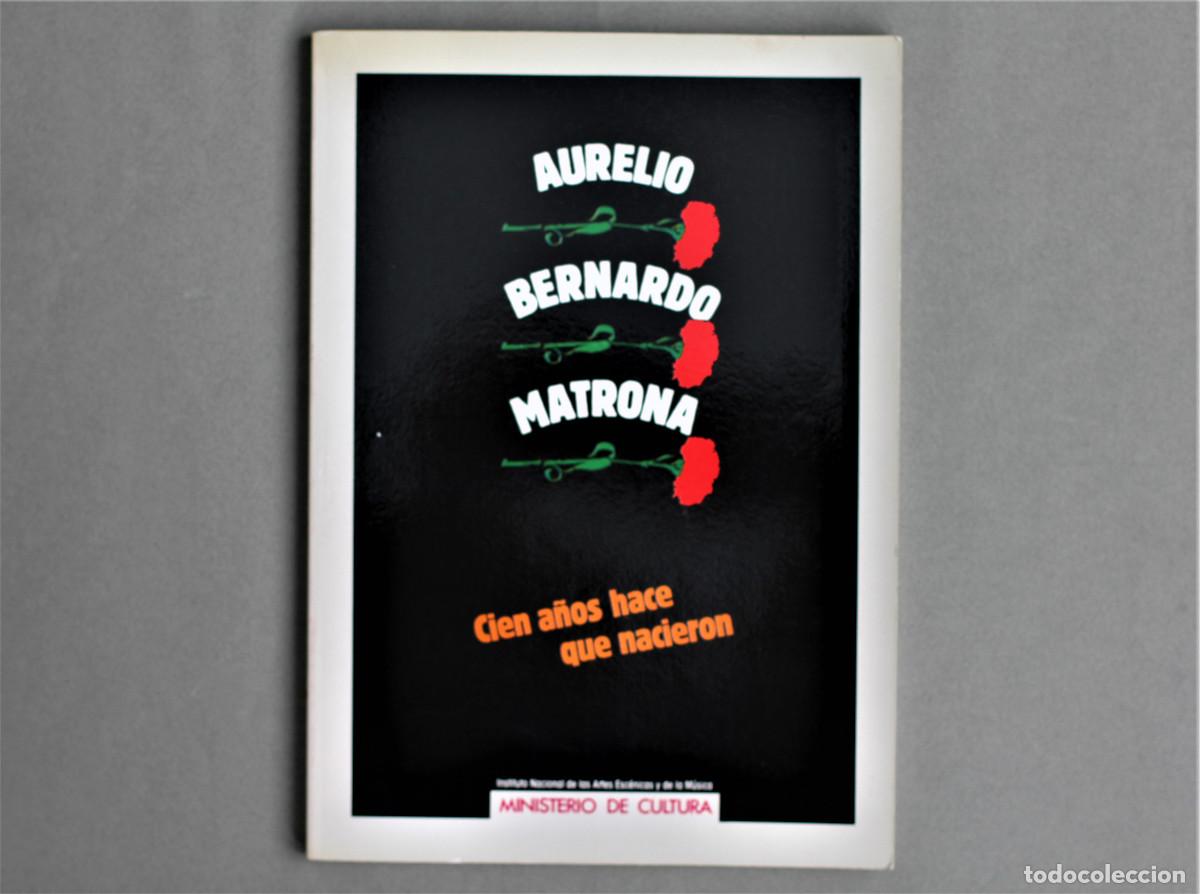 Libri di seconda mano: AURELIO, BERNARDO, MATRONA, CIEN A&Ntilde;OS QUE NACIERON//INAEM-MINISTERIO DE CULTURA//MADRID,1987