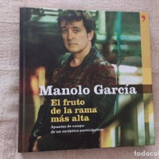 Libros de segunda mano: MANOLO GARCÍA - EL FRUTO DE LA RAMA MÁS ALTA - APUNTES CAMPO DE UN ESCÉPTICO PARTICIPATIVO. Lote 377546674