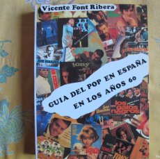 Libros de segunda mano: GUIA DEL POP EN ESPAÑA EN LOS AÑOS 60 - VICENTE FONT RIBERA (IMPRENTA NACHER 1990). Lote 377916329