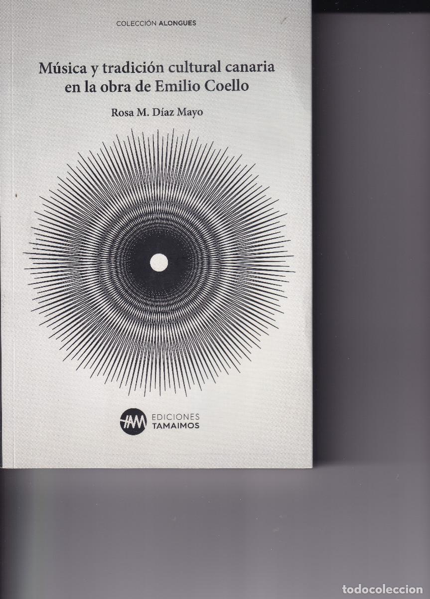 Libri di seconda mano: MUSICA Y TRADICION CULTURAL CANARIA EN LA OBRA DE EMILIO COELLO - ROSA DIAZ MAYO
