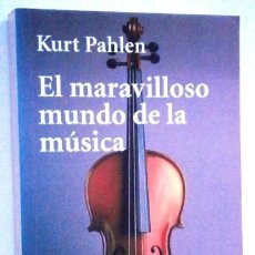 Libros de segunda mano: EL MARAVILLOSO MUNDO DE LA MÚSICA / KURT PAHLEN / ALIANZA EDITORIAL EN MADRID 1999