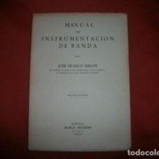 Libros de segunda mano: MANUAL DE INSTRUMENTACIÓN DE BANDA, POR JOSÉ FRANCO RIBATE, ED. MÚSICA MODERNA, 1957
