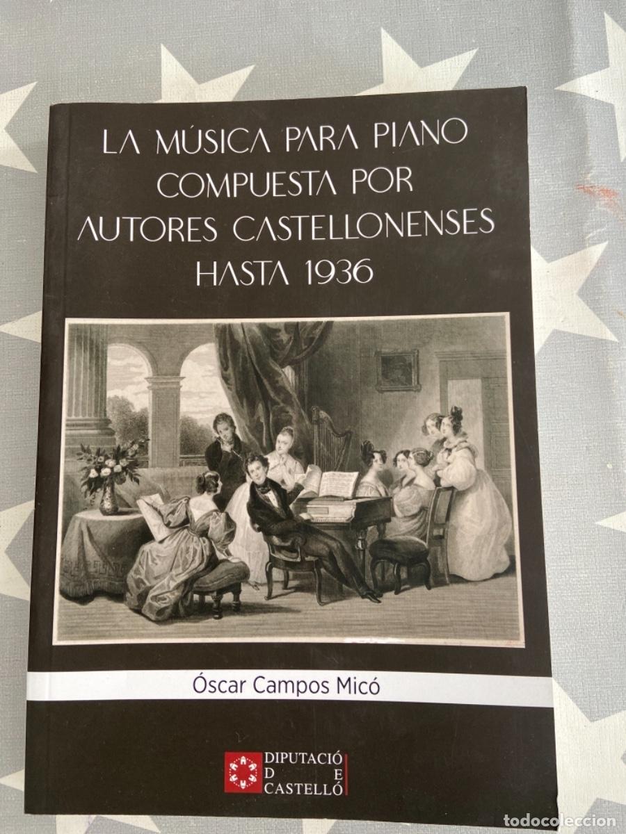 Gebrauchte B&uuml;cher: LA M&Uacute;SICA PARA PIANO COMPUESTA POR AUTORES CASTELLONENSES. C. M., &Oacute;SCAR. DIP D CASTELL&Oacute; 2019