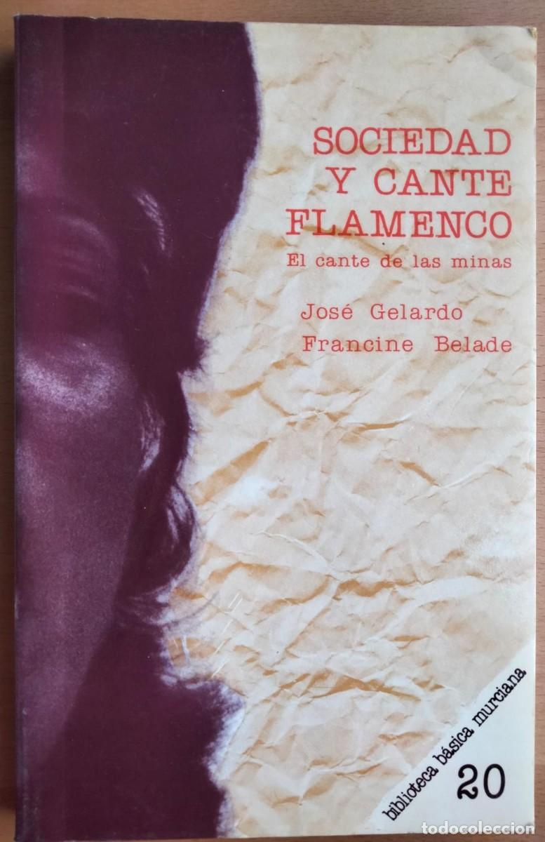 Libros de segunda mano: Sociedad y Cante Flamenco. El cante de las minas, de Jos&eacute; Gelardo y Francine Belade
