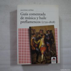 Libros de segunda mano: GUÍA COMENTADA DE MÚSICA Y BAILE PREFLAMENCOS (1750-1808) - FAUSTINO NÚÑEZ - CARENA - 2008 - 2.ª ED.. Lote 390958004