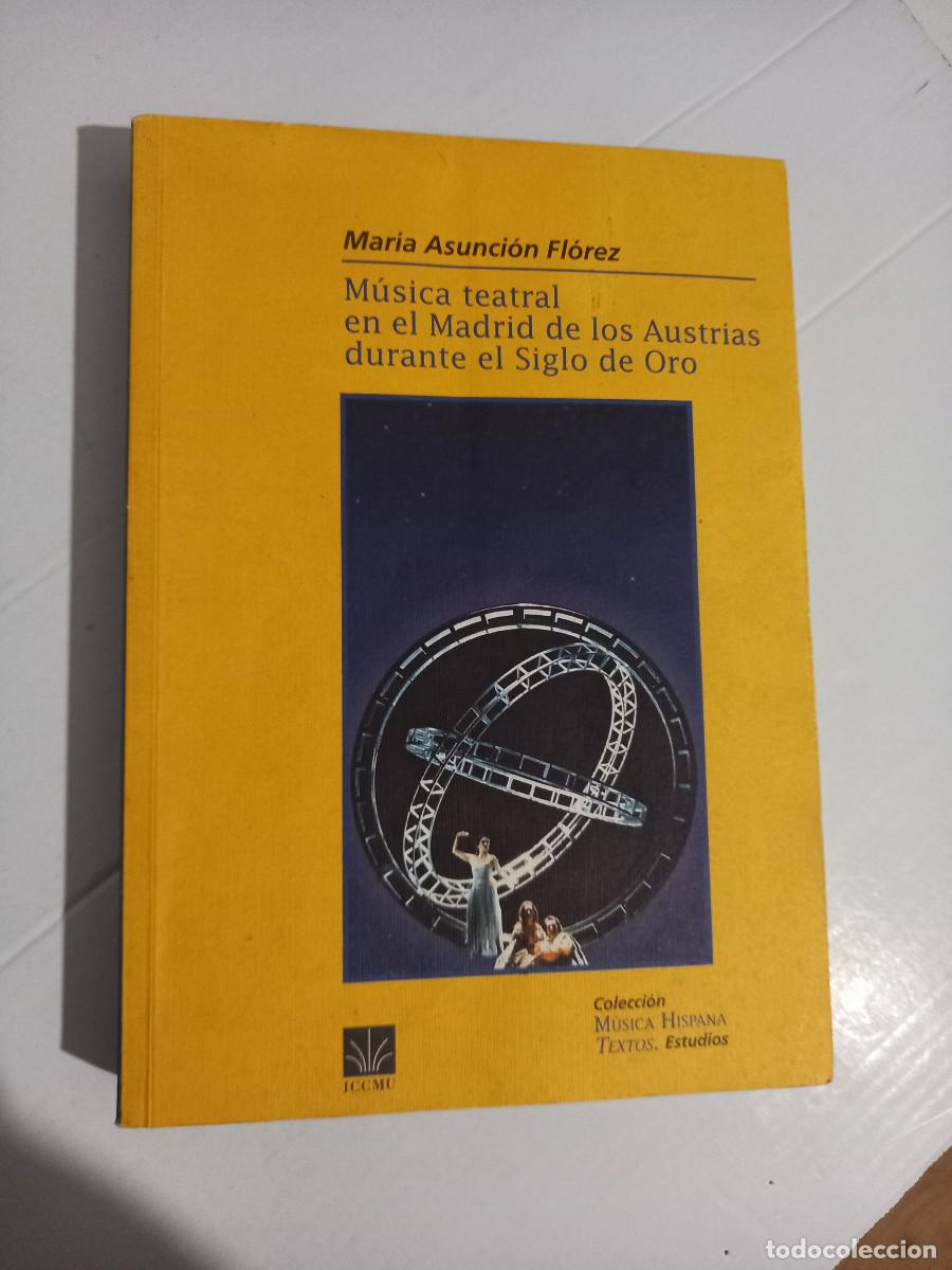 Libros de segunda mano: M&uacute;sica teatral en el Madrid de los Austrias durante el Siglo de Oro ,Maria Asunci&oacute;n Fl&oacute;rez