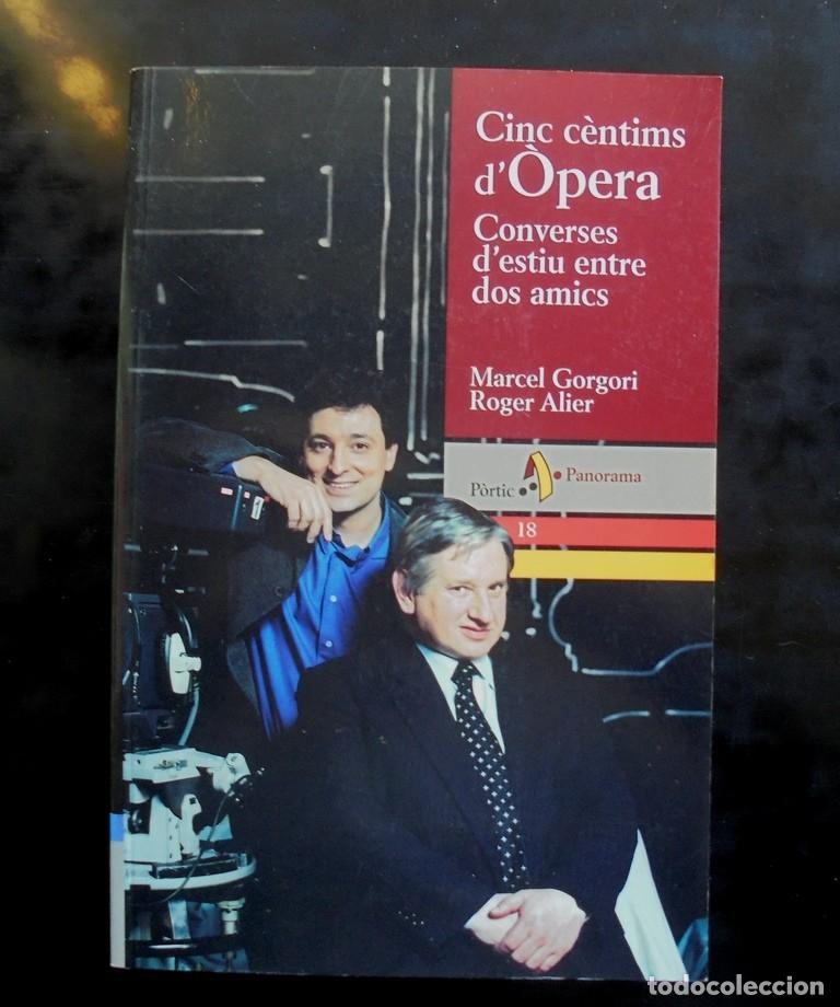 Libros de segunda mano: Cinc c&egrave;ntims d&rsquo;&ograve;pera. Converses d&rsquo;estiu entre dos amics Marcel Gorgori Roger Alier 2001 impecable 2a