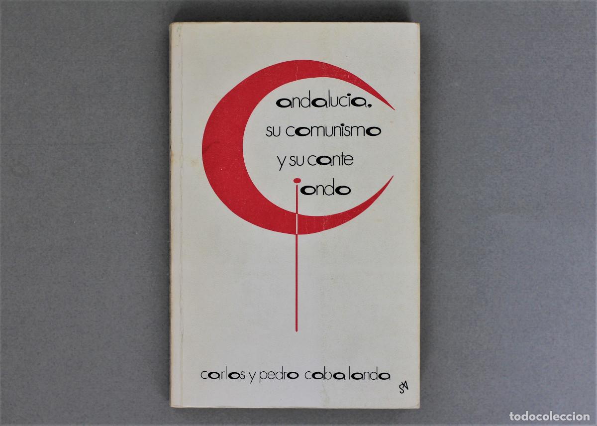 Libros de segunda mano: ANDALUCIA.SU COMUNISMO Y SU CANTE JONDO//CARLOS Y PEDRO CABA LANDA//UNIVERSIDAD DE C&Aacute;DIZ//C&Aacute;DIZ,1988