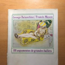 Libros de segunda mano: 101 ARGUMENTOS DE GRANDES BALLERS. GEORGE BALANCHINE Y FRANCIS MASON. ALIANZA. Lote 396714459