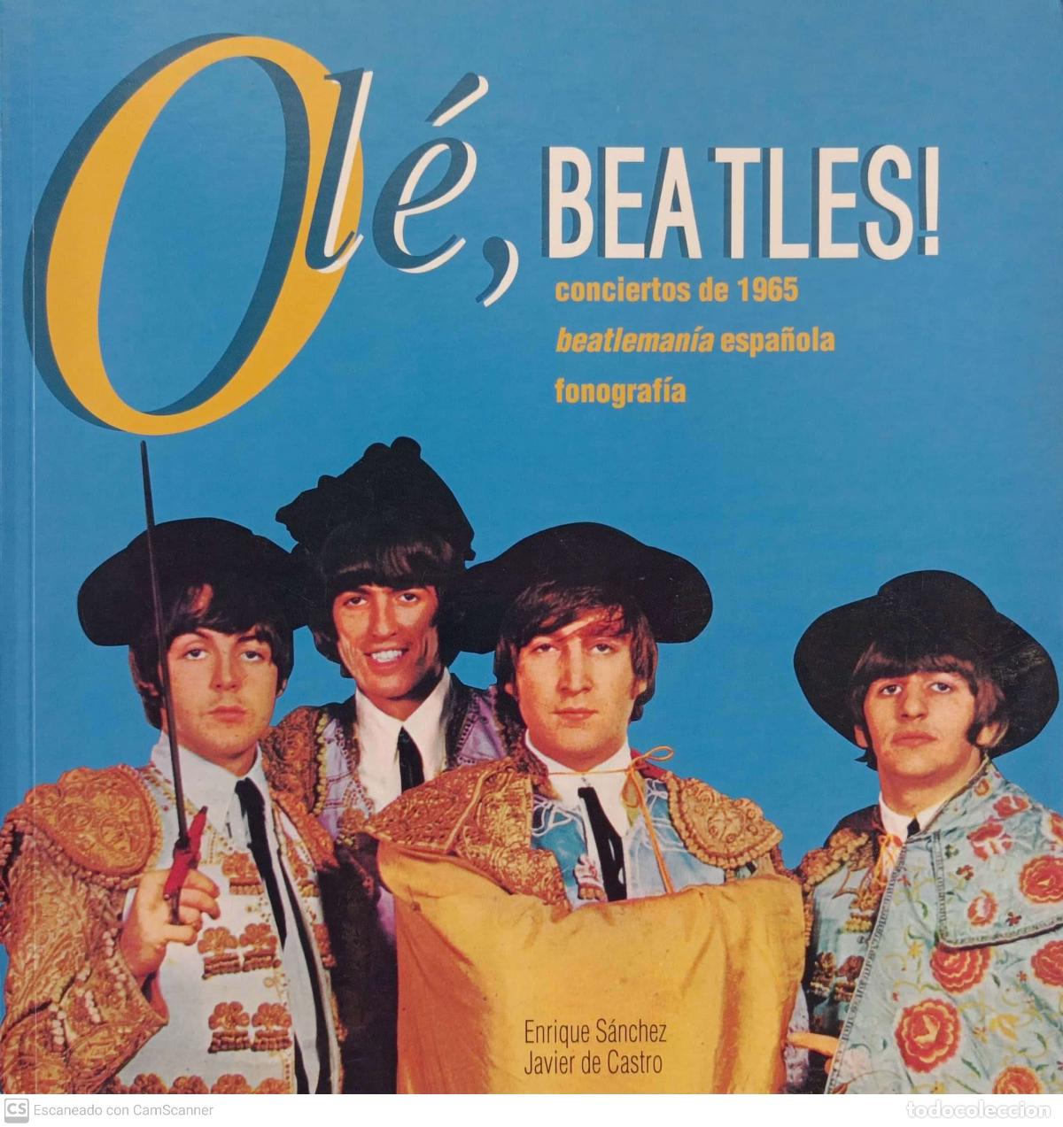Libros de segunda mano: Ol&eacute;, Beatles! Conciertos de 1965. Beatleman&iacute;a espa&ntilde;ola. Fonograf&iacute;a - Enrique S&aacute;nchez; Javier de Cast