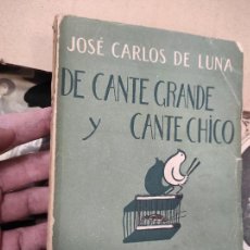 Libros de segunda mano: LUNA, JOSÉ CARLOS DE: DE CANTE GRANDE Y CANTE CHICO. PORTADA Y DIBUJOS DEL AUTOR.. Lote 401131554