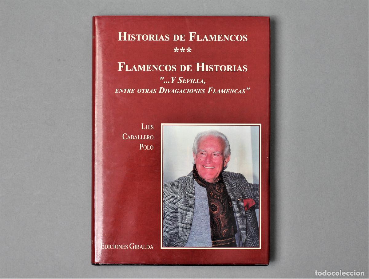 Libros de segunda mano: HISTORIA DE FLAMENCOS...Y SEVILLA//LUIS CABALLERO POLO//EDIC.GIRALDA//SEVILLA,1999