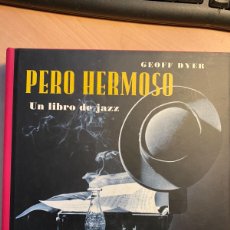 Libros de segunda mano: PERO HERMOSO UN LIBRO DE JAZZ GEOFF DYER. Lote 401229609