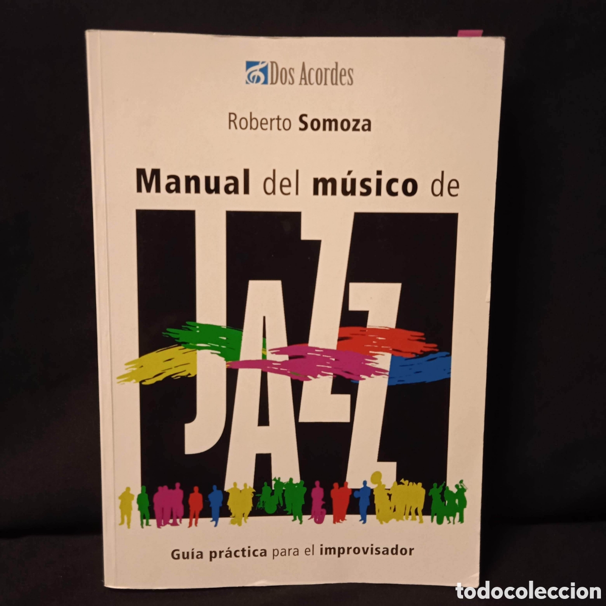 Second hand books: MANUAL DEL M&Uacute;SICO DE JAZZ - ROBERTO SOMOZA - DOS ACORDES 2013 #7663