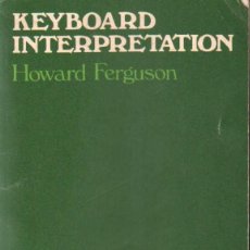 Libros de segunda mano: KEYBOARD INTERPRETATION. FERGUSON, HOWARD. A-MU-1052. Lote 401349674