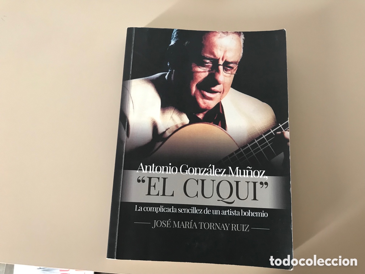 Libros de segunda mano: Antonio Gonz&aacute;lez Mu&ntilde;oz &ldquo; el Cuqui&rdquo;. J. M&ordf; Tornay. Muy dif&iacute;cil y buscado