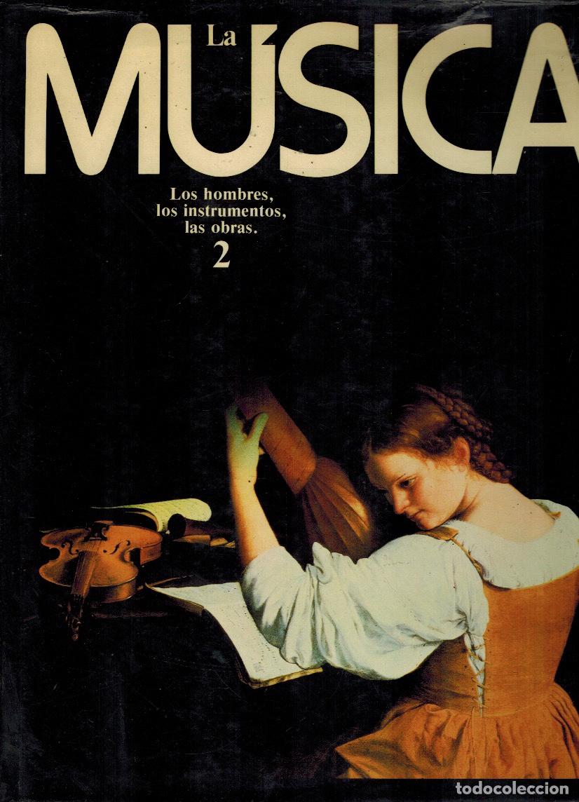 Libros de segunda mano: LA M&Uacute;SICA 2, LOS HOMBRES, LOS INSTRUMENTOS, LAS OBRAS