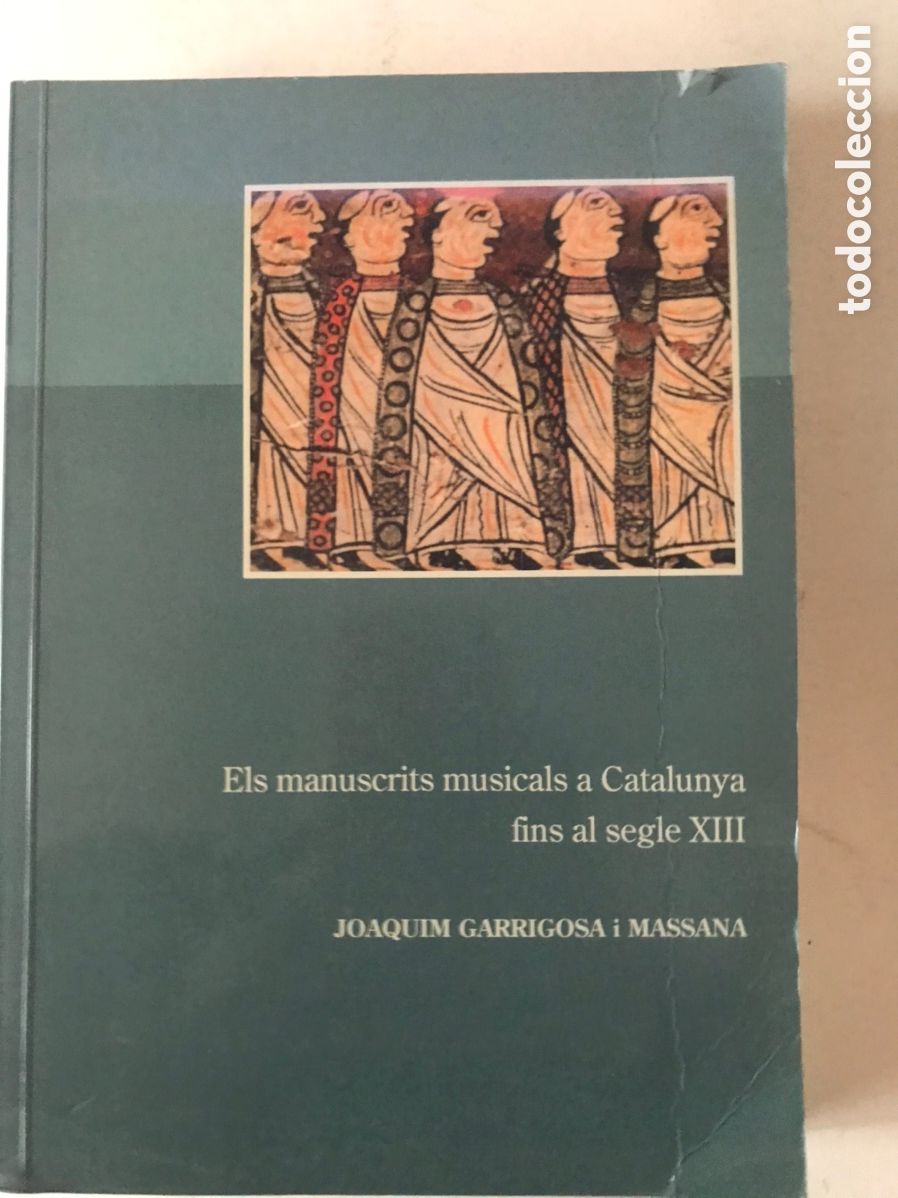 Libros de segunda mano: Els manuscrits musicals a Catalunya fins al segle XlII. L'evoluci&oacute; de la notaci&oacute; musical. Garrigosa.