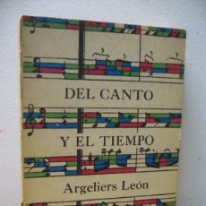 Libros de segunda mano: DEL CANTO Y EL TIEMPO. ARGELIERS LEON. EDITORIAL LETRAS CUBANAS. 1984
