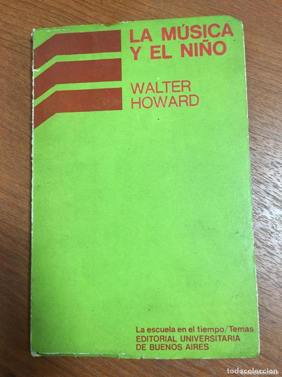 Second hand books: La m&uacute;sica y el ni&ntilde;o. Walter Howard