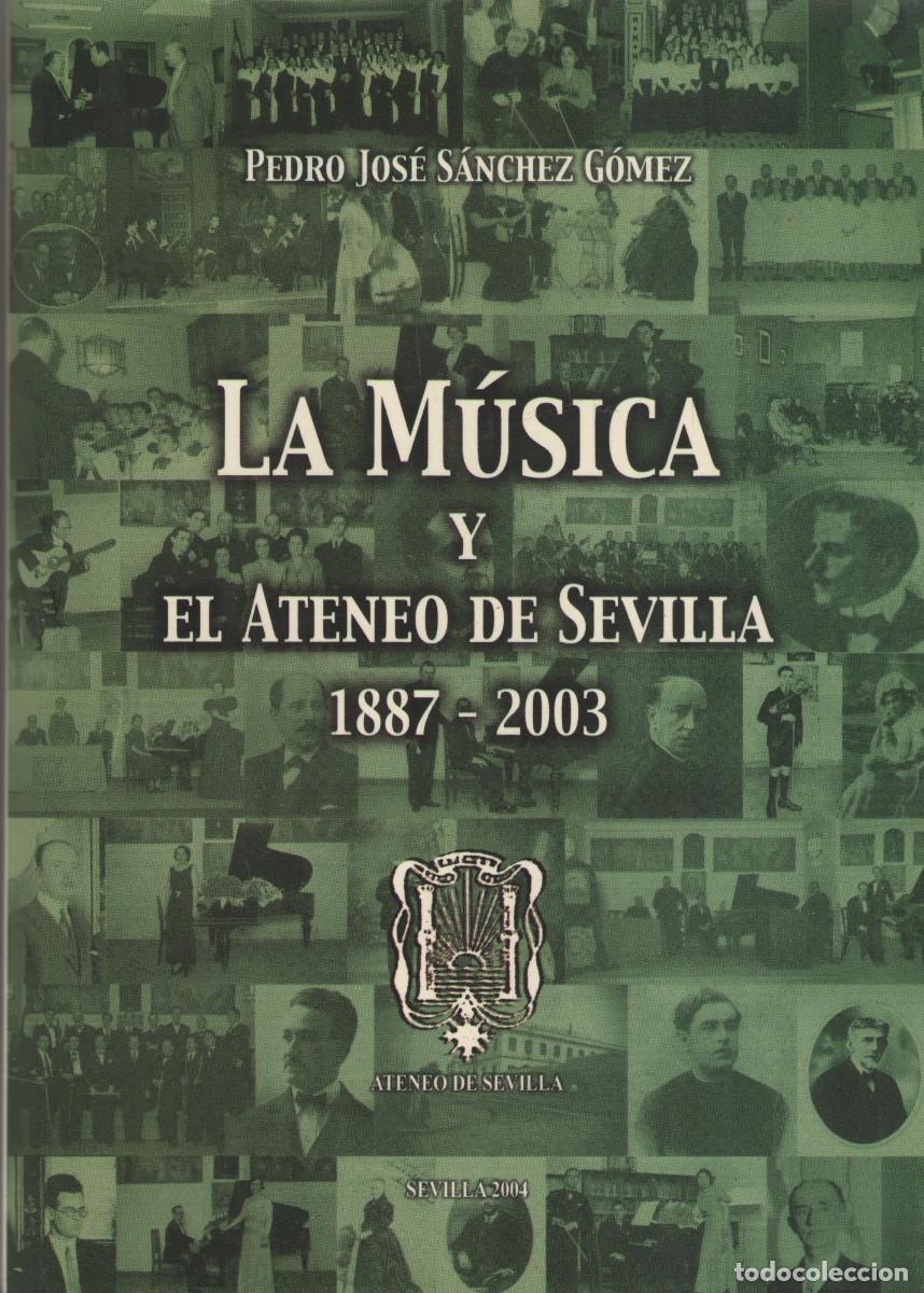 Gebrauchte B&uuml;cher: La m&uacute;sica y el Ateneo de Sevilla.1887-2003.Pedro S&aacute;nchez G&oacute;mez.Ateneo de Sevilla.2004.