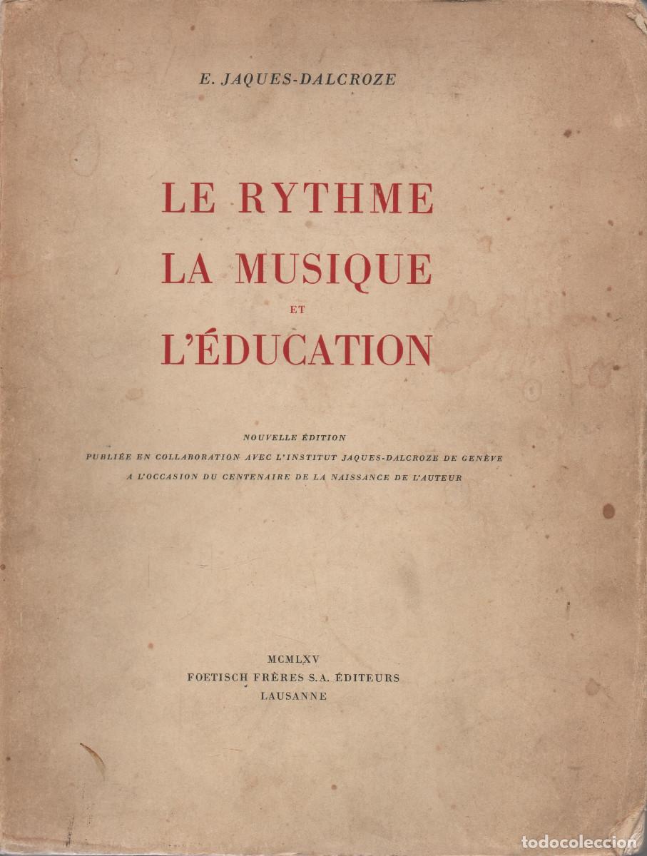 Gebrauchte B&uuml;cher: Le rythme, la musique et l&acute;&eacute;ducation. Lausanne. 1965.
