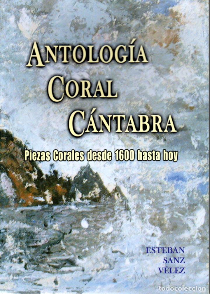 Second hand books: ANTOLOG&Iacute;A CORAL C&Aacute;NTABRA. PIEZAS CORALES DESDE 1600 HASTA HOY - ESTEBAN SANZ V&Eacute;LEZ