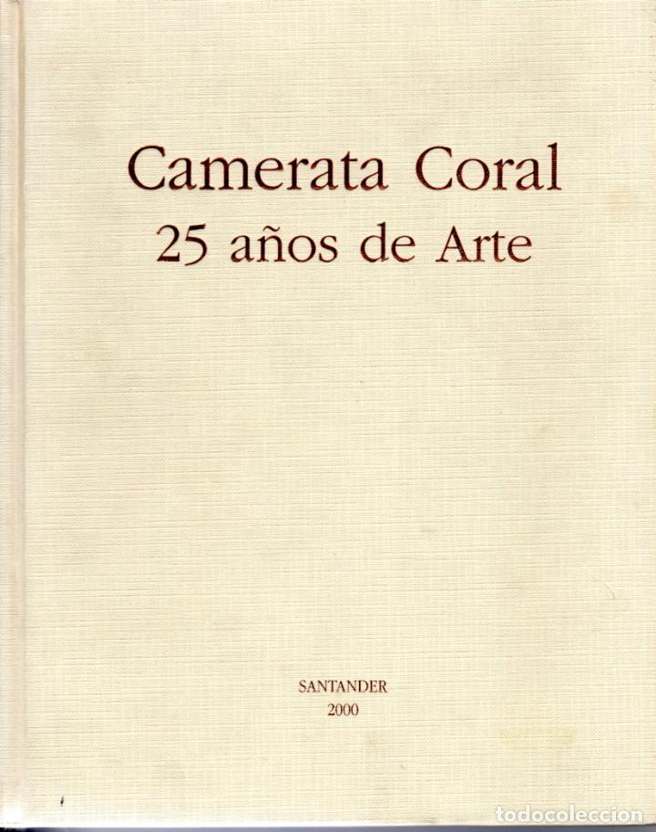 Second hand books: CAMERATA CORAL. 25 A&Ntilde;OS DE ARTE. SANTANDER 2000 - CAMERATA CORAL DE SANTANDER
