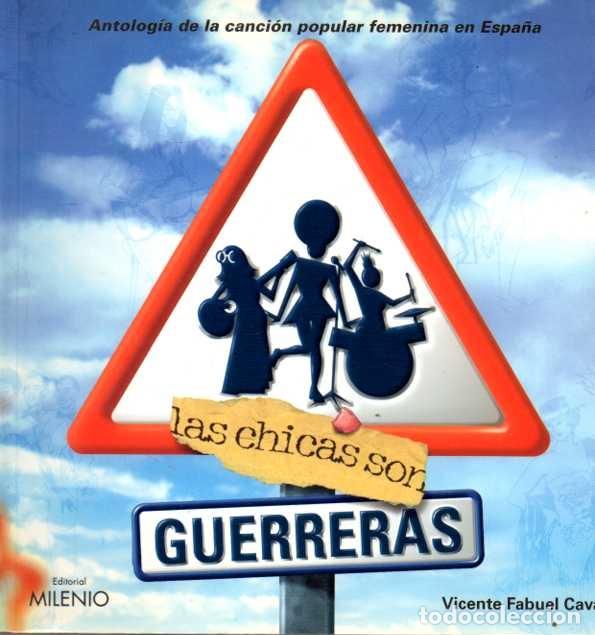 Second hand books: LAS CHICAS SON GUERRERAS. ANTOLOGIA DE LA CANCION POPULAR FEMENINA EN ESPA&Ntilde;A. - FABUEL CAVA, Vicente