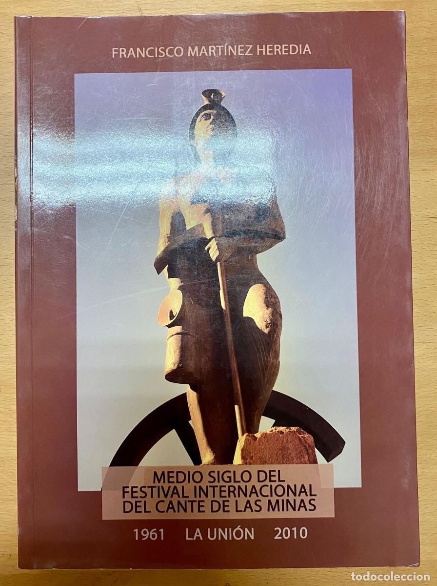 Gebrauchte B&uuml;cher: Medio siglo del Festival Internacional del Cante de las Minas, de Francisco Mart&iacute;nez Heredia