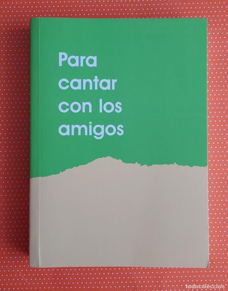 Libros de segunda mano: PARA CANTAR CON LOS AMIGOS. LIBRO DE 294 P&Aacute;GINAS.