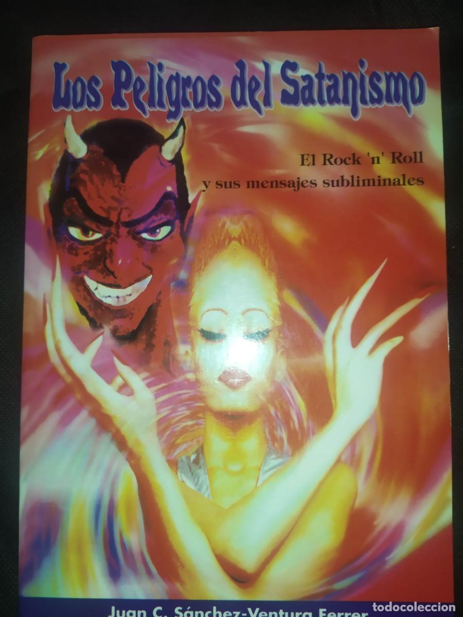 Libros de segunda mano: LOS PELIGROS DEL SATANISMO : EL ROCK N ROLL Y SUS MENSAJES SUBLIMINALES. S&Aacute;NCHEZ-VENTURA FERRER