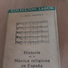 Libros de segunda mano: HISTORIA DE LA MÚSICA RELIGIOSA EN ESPAÑA - A.ARAIZ MARTINEZ- 1942