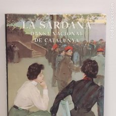 Libros de segunda mano: LA SARDANA / DANSA NACIONAL DE CATALUNYA / JOSEP M. MAS I SOLENCH / AÑO 1993 / DE LUJO