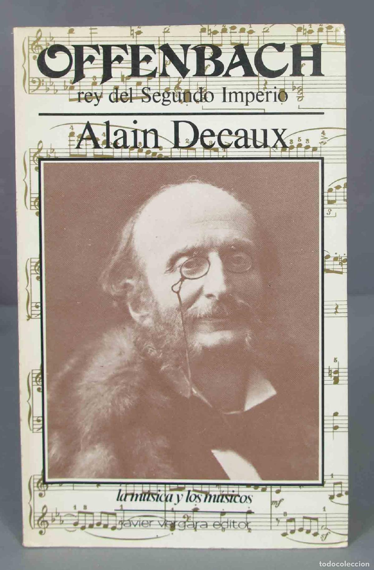 Libros de segunda mano: OFFENBACH rey del Segundo Imperio. Alain Decaux - Foto 1