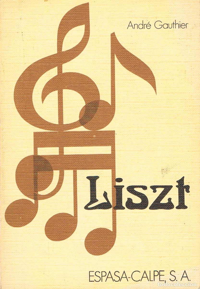 Libros de segunda mano: Andr&eacute; Gauthier - LISZT, VER INDICE - Foto 1