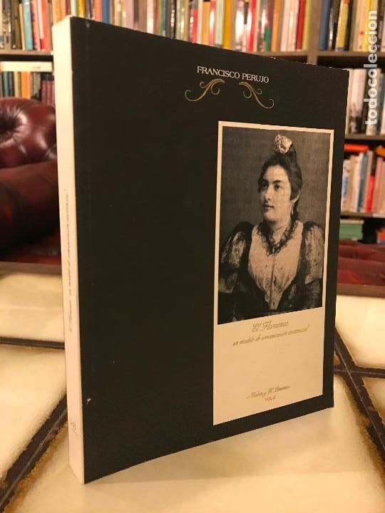 Libri di seconda mano: El flamenco, un modelo de comunicaci&oacute;n existencial. Francisco Perujo Serrano