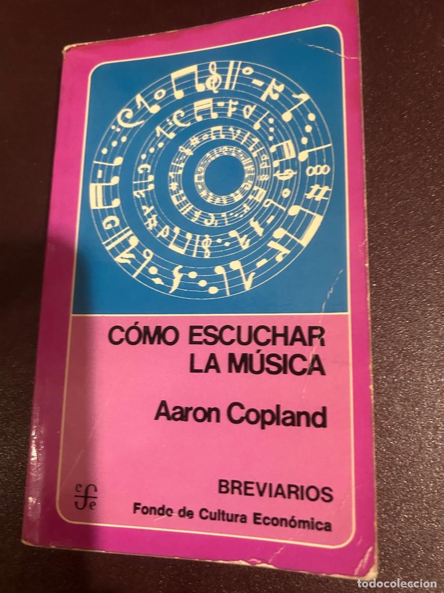 Libros de segunda mano: C&Oacute;MO ESCUCHAR LA M&Uacute;SICA. AARON COPLAND. - Foto 1