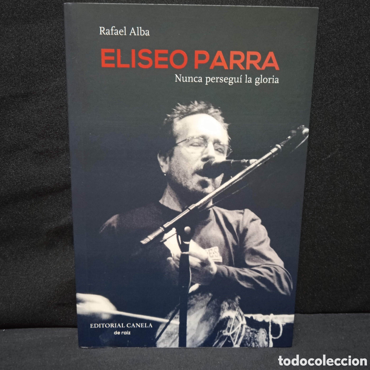 Gebrauchte B&uuml;cher: ELISEO PARRA NUNCA PERSEGU&Iacute; LA GLORIA - RAFAEL ALBA - CANELA 2017 #8408