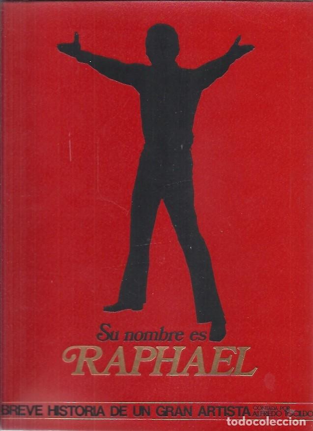 Gebrauchte B&uuml;cher: SU NOMBRE ES RAPHAEL BREVE HISTORIA DE UN GRAN ARTISTA CONTADA POR ALFREDO TOCILDO EDICIONES ARMONIC
