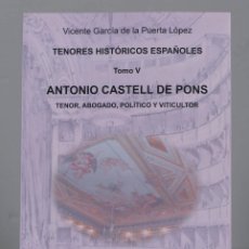 Libros de segunda mano: ANTONIO CASTELL DE PONS. TENOR ABOGADO POLITICO Y VITICULTOR. GARCIA DE LA PUERTA LOPEZ. DEDICADO AU