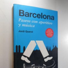 Libros de segunda mano: BARCELONA: PASEOS CON APERITIVO Y MÚSICA - JORDI QUEROL