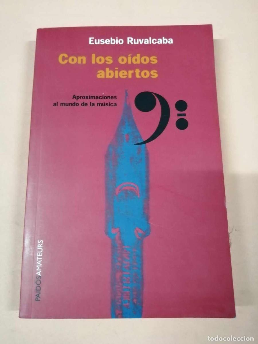 Libros de segunda mano: CON LOS OIDOS ABIERTOS (EUSEBIO RUVALCABA) - Foto 1