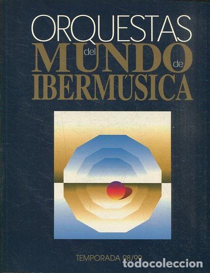 Libros de segunda mano: ORQUESTAS DEL MUNDO DE IBERMUSICA. TEMPORADA 1998/1999. - VV.AA.
