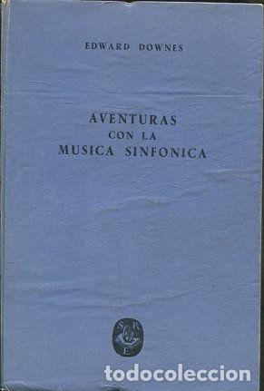 Libros de segunda mano: AVENTURAS CON LA MUSICA SINFONICA. - DOWNES Edward.