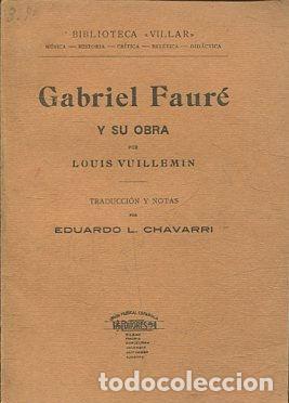 Libros de segunda mano: GABRIEL FAURE Y SU OBRA. - CHAVARRI Eduardo L.